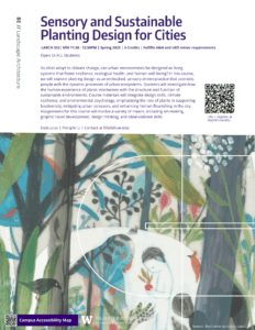 Spring 2025 Course Flyer, LARCH 322: Sensory and Sustainable Planting Design for Cities 