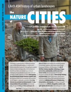 Spring 2025 Course Flyer: LARCH 454 History of Urban Landscapes